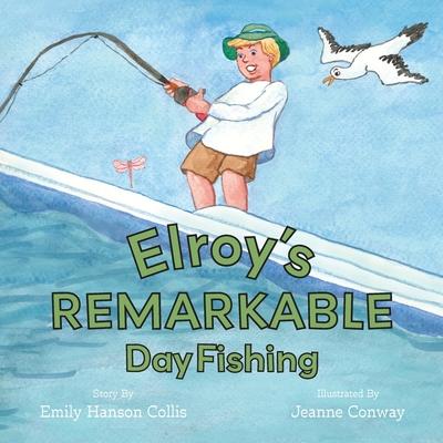 Elroy’s Remarkable Day Fishing