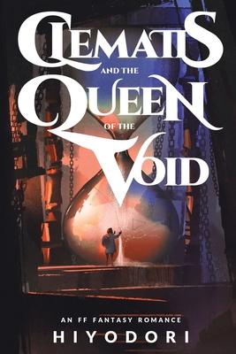 Clematis and the Queen of the Void: An FF Fantasy Romance