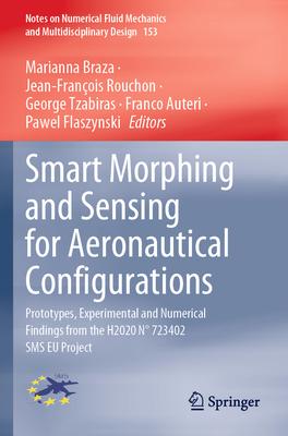 Smart Morphing and Sensing for Aeronautical Configurations: Prototypes, Experimental and Numerical Findings from the H2020 N° 723402 SMS Eu Project