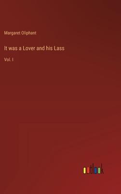 It was a Lover and his Lass: Vol. I
