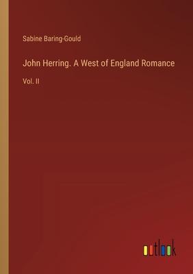 John Herring. A West of England Romance: Vol. II