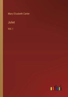 Juliet: Vol. I