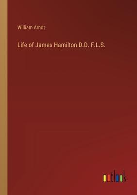 Life of James Hamilton D.D. F.L.S.