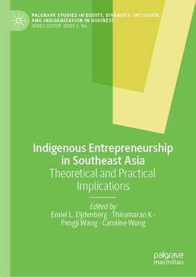 Indigenous Entrepreneurship in Southeast Asia: Theoretical and Practical Implications