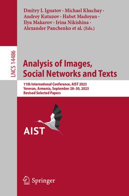 Analysis of Images, Social Networks and Texts: 12th International Conference, Aist 2023, Yerevan, Armenia, September 28-30, 2023, Revised Selected Pap