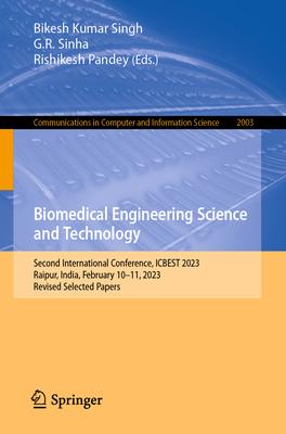 Biomedical Engineering Science and Technology: Second International Conference, Icbest 2023, Raipur, India, February 10-11, 2023, Revised Selected Pap