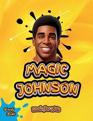Magic Johnson Book for Kids: The biography of the Hall of Famer Magic Johnson for young genius athletes