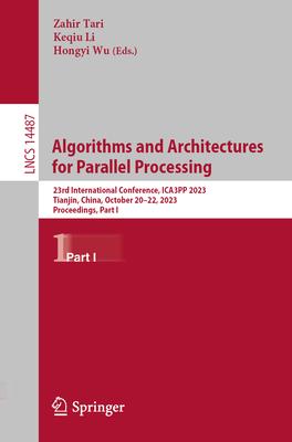 Algorithms and Architectures for Parallel Processing: 23rd International Conference, Ica3pp 2023, Tianjin, China, October 20-22, 2023, Proceedings, Pa