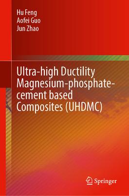 Ultra-High Ductility Magnesium-Phosphate-Cement Based Composites (Uhdmc)