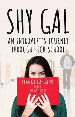 Shy Gal: An Introvert’s Journey Through High School, Just Survived it!