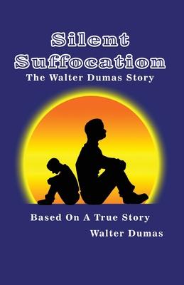 Silent Suffocation: The Walter Dumas Story