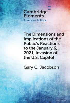 The Dimensions and Implications of the Public’s Reactions to the January 6, 2021, Invasion of the U.S. Capitol