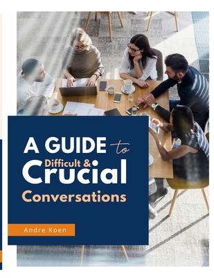 Difficult and Crucial Conversations