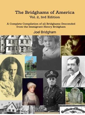The Bridghams of America (Vol. 2, 3rd Edition): A Complete Compilation of All Bridghams Descended from the Immigrant Henry Bridgham