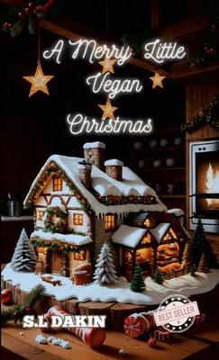 A Merry Little Vegan Christmas: A vegan Christmas cookbook
