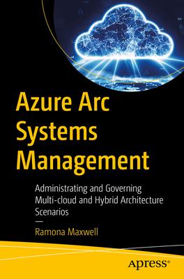 Azure ARC Systems Management: Governance and Administration of Multi-Cloud and Hybrid It Estates