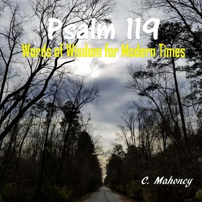 Psalm 119: Words of Wisdom for Modern Times