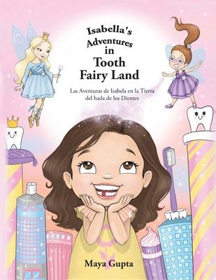 Isabella’s Adventures in Tooth Fairy Land: Las Aventuras de Isabela en la Tierra del hada de los Dientes