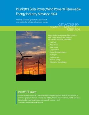 Plunkett’s Solar Power, Wind Power & Renewable Energy Industry Almanac 2024: Solar Power, Wind Power & Renewable Energy Industry Market Research, Stat