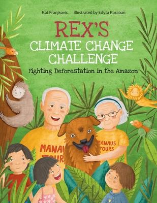 Rex’s Climate Change Challenge: Fighting Deforestation in the Amazon