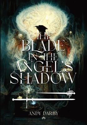 The Blade in the Angel’s Shadow
