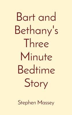 Bart and Bethany’s Three Minute Bedtime Story