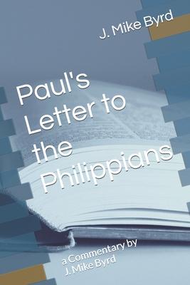 Paul’s Letter to the Philippians: a Commentary by J. Mike Byrd