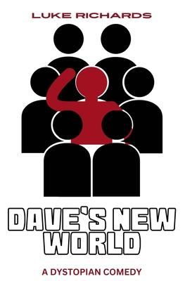 Dave’s New World: A Dystopian Comedy