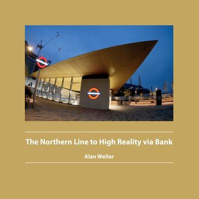 The Northern Line to High Reality via Bank