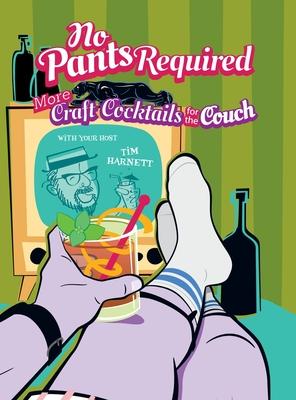 No Pants Required: Craft Cocktails for the Couch