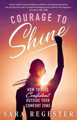 Courage to Shine: How to Feel Confident Outside Your Comfort Zone