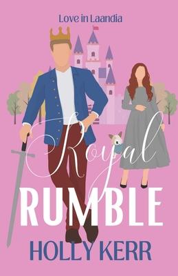 Royal Rumble: Love in Laandia Book 1 - an arranged royal marriage, enemies-to-lovers, sweet romantic comedy