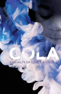 C.O.L.A. Casualty of Love’s Apologies