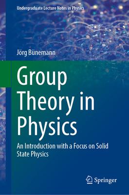 Group Theory in Physics: An Introduction with a Focus on Solid State Physics