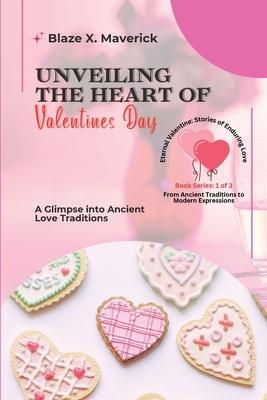 Unveiling the Heart of Valentine’s Day: A Glimpse into Ancient Love Traditions