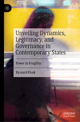 Unveiling Dynamics, Legitimacy, and Governance in Contemporary States: Power in Fragility