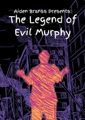 Aiden Branss Presents: The Legend of Evil Murphy