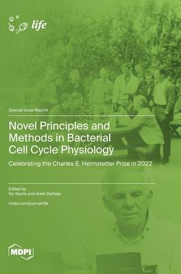 Novel Principles and Methods in Bacterial Cell Cycle Physiology: Celebrating the Charles E. Helmstetter Prize in 2022