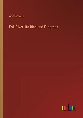 Fall River: its Rise and Progress