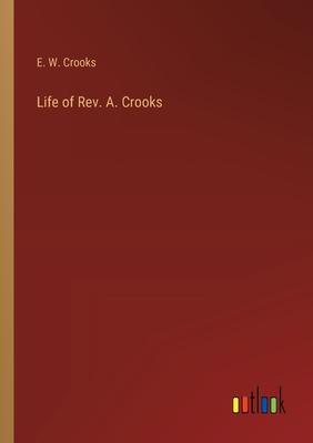 Life of Rev. A. Crooks