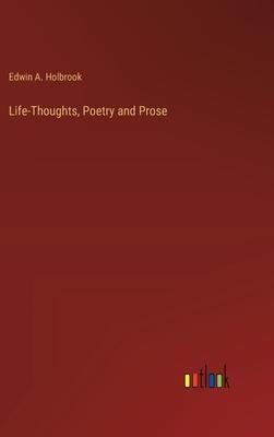 Life-Thoughts, Poetry and Prose