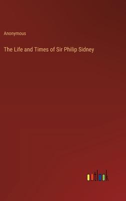 The Life and Times of Sir Philip Sidney