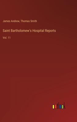 Saint Bartholomew’s Hospital Reports: Vol. 11