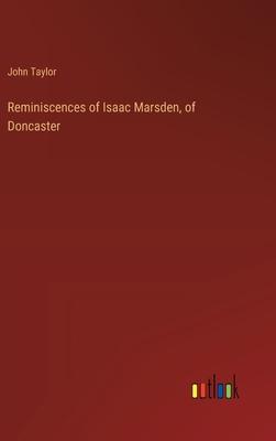 Reminiscences of Isaac Marsden, of Doncaster