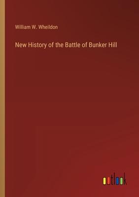 New History of the Battle of Bunker Hill