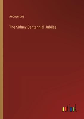 The Sidney Centennial Jubilee