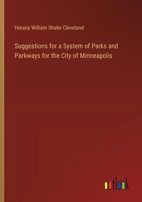 Suggestions for a System of Parks and Parkways for the City of Minneapolis