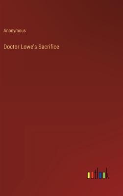 Doctor Lowe’s Sacrifice