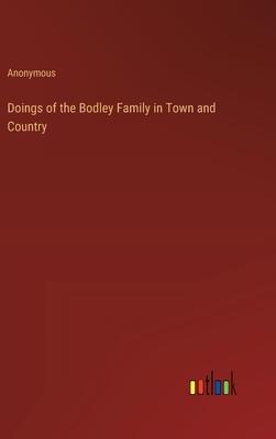 Doings of the Bodley Family in Town and Country