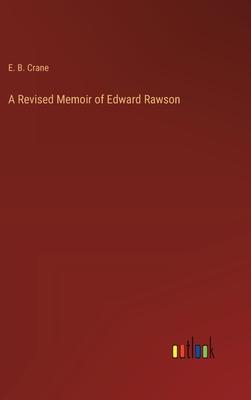 A Revised Memoir of Edward Rawson